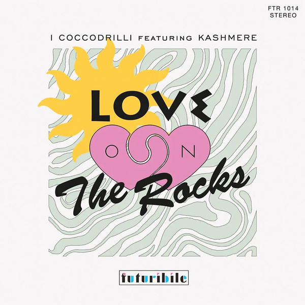 I Coccodrilli , Kashmere - Love On The Rocks | Futuribile (FTR 1014)
