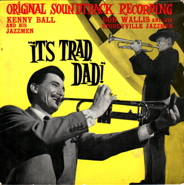 Kenny Ball And His Jazzmen / Bob Wallis And His Storyville Jazzmen - It's Trad, Dad! | Pye Jazz (NJE.1083) - main