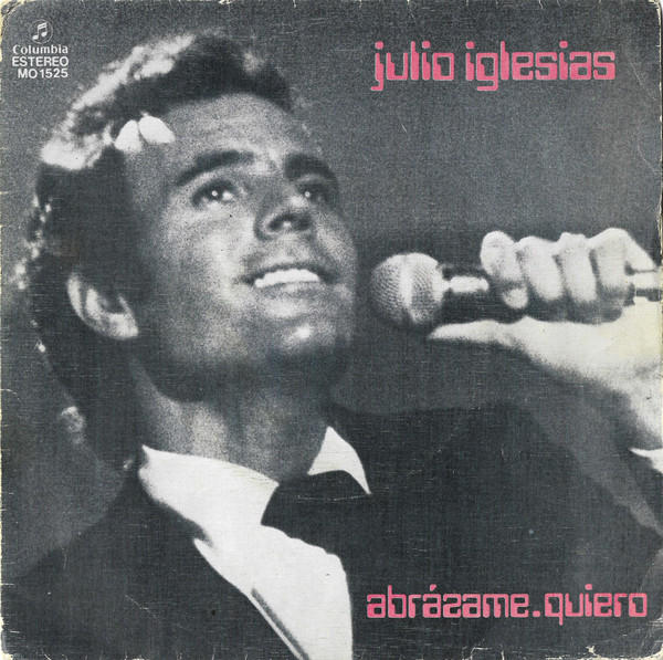 Julio Iglesias - Abrázame / Quiero | Columbia (MO 1525)