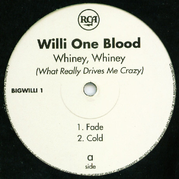 Willi One Blood - Whiney, Whiney (What Really Drives Me Crazy) | RCA (BIGWILLI 1) - main Willi One Blood - Whiney, Whiney (What Really Drives Me Crazy) | RCA (BIGWILLI 1) - main