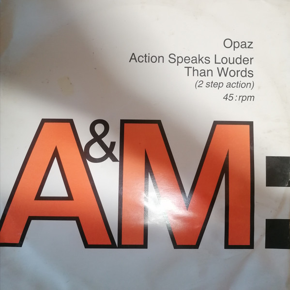 Opaz - Action Speaks Louder Than Words (2 Step Action) | A&M Records (AMY 852)