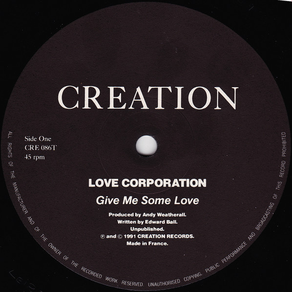 Love Corporation - Give Me Some Love (Andy Weatherall Remix) | Creation Records (CRE 086T) - 3 Love Corporation - Give Me Some Love (Andy Weatherall Remix) | Creation Records (CRE 086T) - 3