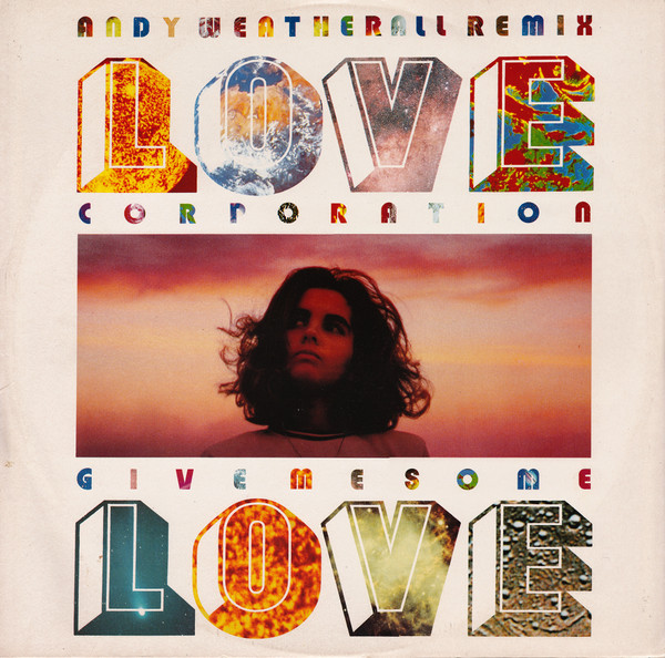 Love Corporation - Give Me Some Love (Andy Weatherall Remix) | Creation Records (CRE 086T) - main Love Corporation - Give Me Some Love (Andy Weatherall Remix) | Creation Records (CRE 086T) - main