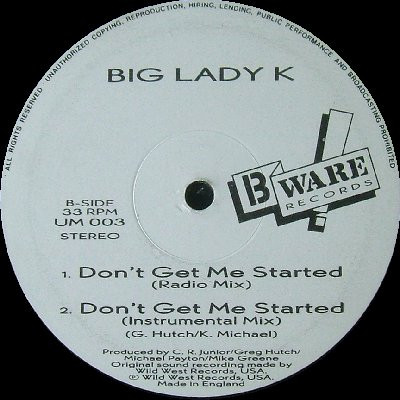 Big Lady K - Don't Get Me Started | B Ware Records (UM 003)