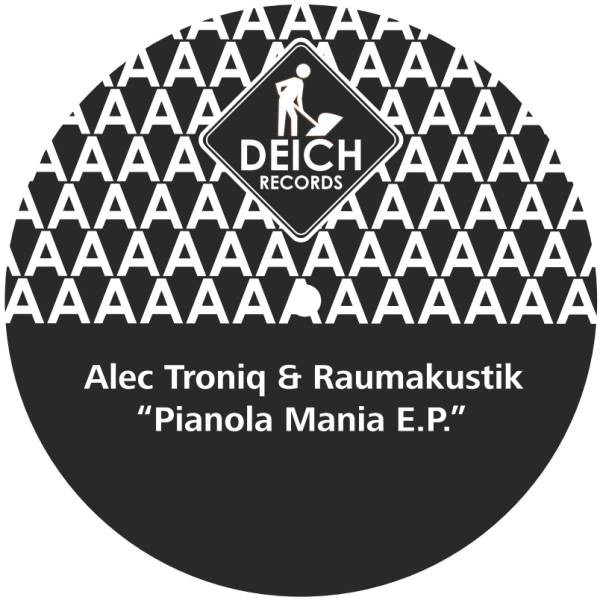 Alec Troniq & Raumakustik - Pianola Mania E.P. | Deich Records (DEICH006)