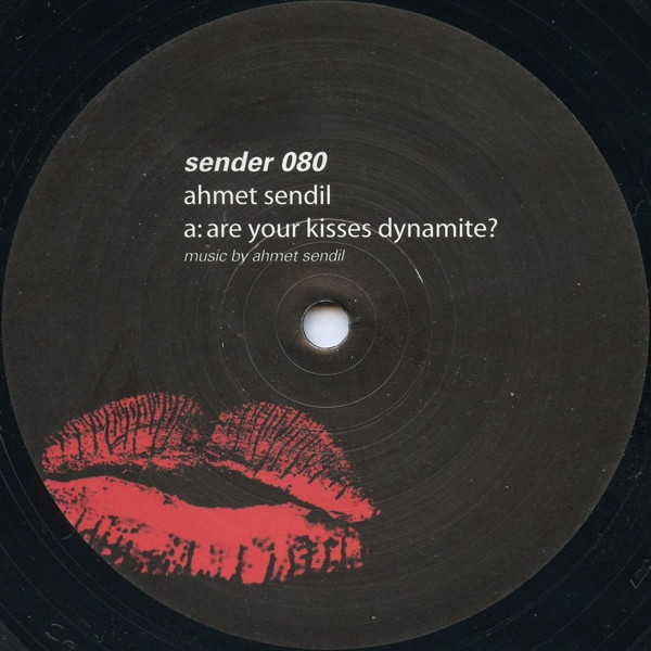 Ahmet Sendil - Are Your Kisses Dynamite? | Sender Records (send080)