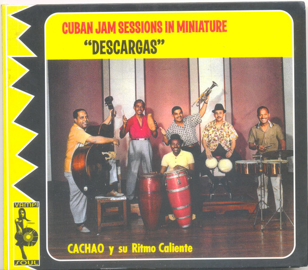 Cachao Y Su Ritmo Caliente - Cuban Jam Sessions In Miniature "Descargas" | Vampi Soul (VAMPI CD 041) Cachao Y Su Ritmo Caliente - Cuban Jam Sessions In Miniature "Descargas" | Vampi Soul (VAMPI CD 041)