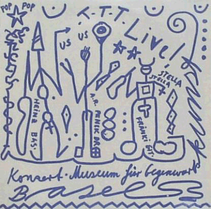 TTT , Heinz Wollny , Frank Wollny , Frank Lowe , A.R. Penck , Louis Moholo - TTT Live! Konzert Basel / What About JAZZ Today! | Not On Label (none)