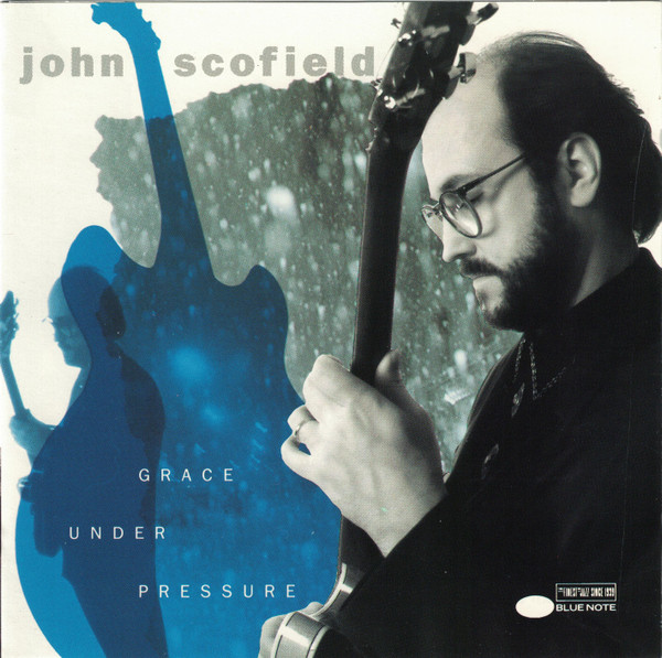 John Scofield - Grace Under Pressure | Blue Note (CDP 7 98167 2)