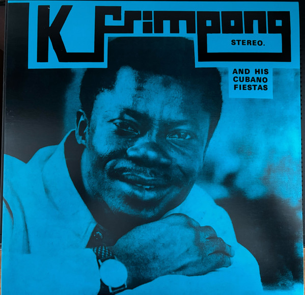 K. Frimpong & His Cubano Fiestas - K Frimpong & His Cubano Fiestas | Soundway Records Ltd. (SNDWLP180)