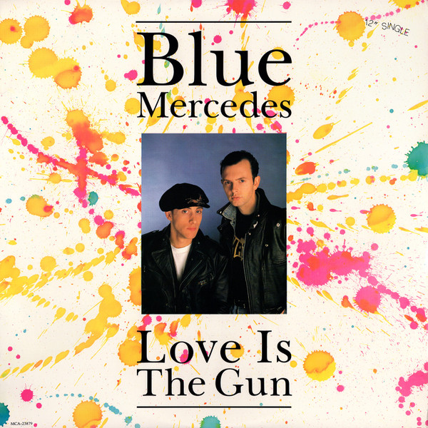 Blue Mercedes - Love Is The Gun | MCA Records (MCA-23879)
