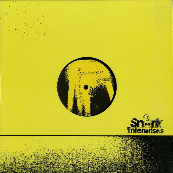 Mathias Schaffhäuser - Hedonism, What Else | Snork Enterprises (SNORK101)