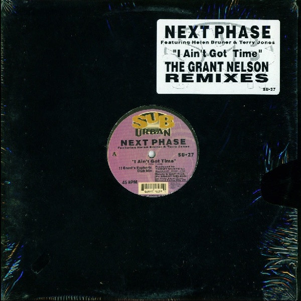Next Phase Featuring Helen Bruner & Terry Jones - I Ain't Got Time (The Grant Nelson Remixes) | Sub-Urban (SU•27)