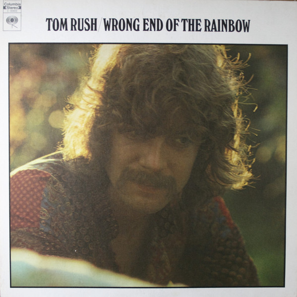 Tom Rush - Wrong End Of The Rainbow | Columbia (C 30402)
