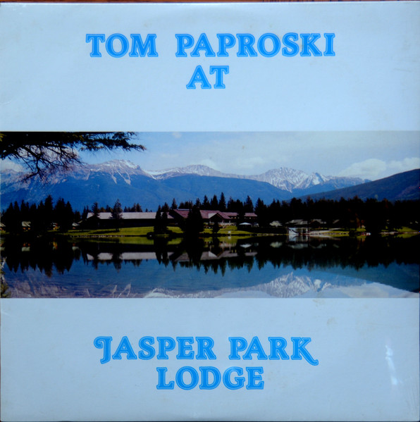 Tom Paproski - Tom Paproski At Jasper Park Lodge | Westmount Records (WSTM 8010) Tom Paproski - Tom Paproski At Jasper Park Lodge | Westmount Records (WSTM 8010)