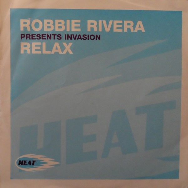 Robbie Rivera Presents Invasion - Relax | Heat Recordings (HEAT 019)