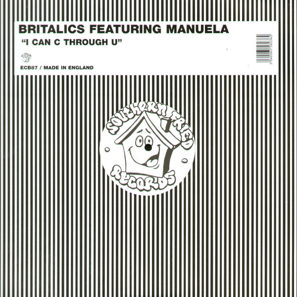 Britalics Featuring Manuela - I Can C Through U | Southern Fried Records (ECB87)