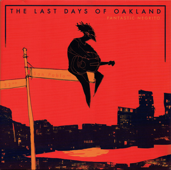 Fantastic Negrito - The Last Days Of Oakland | Blackball Universe Records (none) Fantastic Negrito - The Last Days Of Oakland | Blackball Universe Records (none)