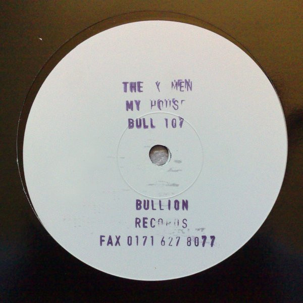 The X Men - My House | Bullion Records (BULL 107)