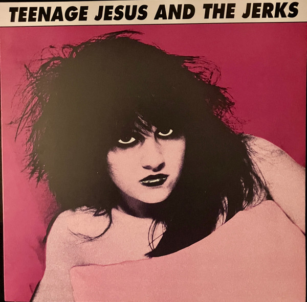 Teenage Jesus And The Jerks - Teenage Jesus And The Jerks | Radiation Reissues (RRS216) Teenage Jesus And The Jerks - Teenage Jesus And The Jerks | Radiation Reissues (RRS216)