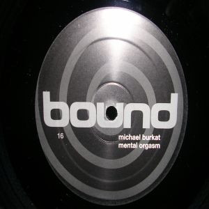 Michael Burkat - Mental Orgasm | Bound Records (bound 16)