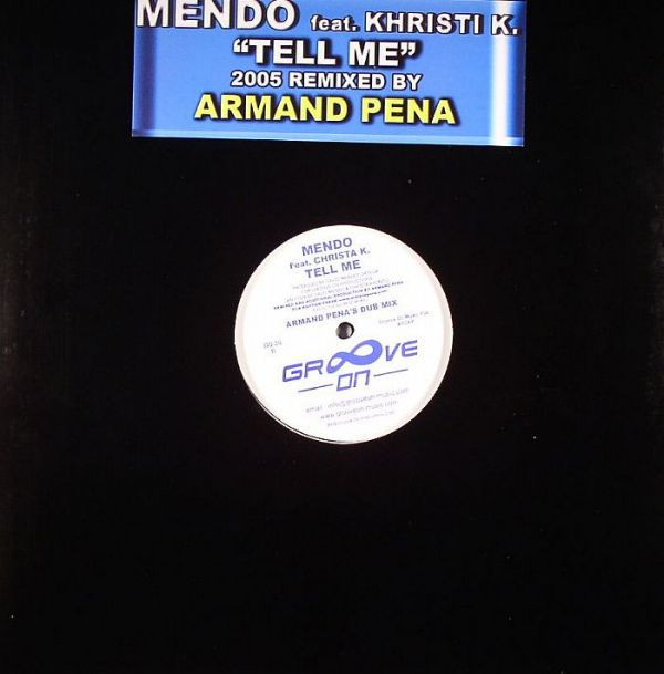 Mendo Feat. Christa K. - Tell Me (2005 Remixed By Armand Pena) | Groove On (GO-20)