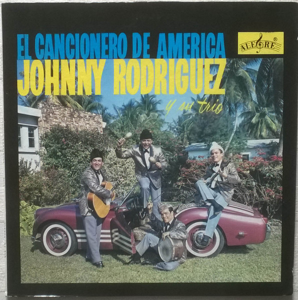 Johnny Rodriguez Y Su Trio - El Cancionero De America | Alegre Records (LPA 819) - main