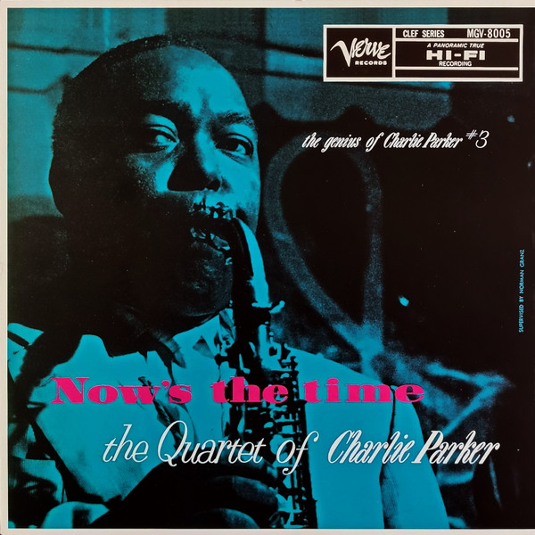 The Charlie Parker Quartet - Now's The Time | Verve Records (MGV-8005) The Charlie Parker Quartet - Now's The Time | Verve Records (MGV-8005)