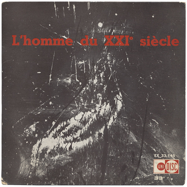 Pierre Henry , Albert Ducrocq - L'homme Du XXIe Siècle | Unidisc (EX 33.145)