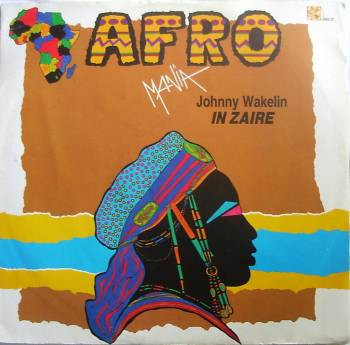 Johnny Wakelin / Kongas - In Zaire / Anikana-O | Dig It International (DMX 10516)