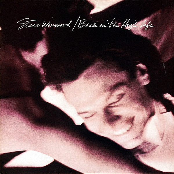 Steve Winwood - Back In The High Life | Island Records (ILPS 9844) Steve Winwood - Back In The High Life | Island Records (ILPS 9844)