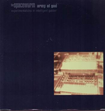 The Spacewürm - Army Of God: Experimentations In Intelligent Gabber | Vinyl Communications (VC-111)