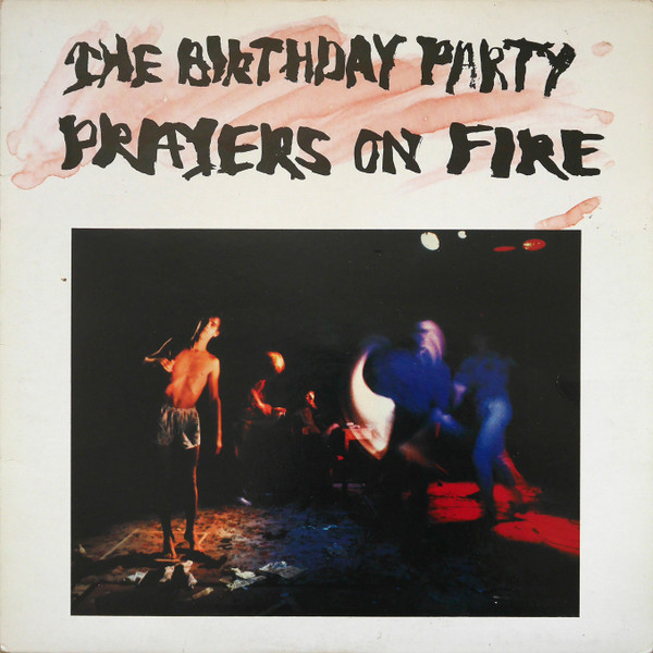 The Birthday Party - Prayers On Fire | 4AD (CAD 104)