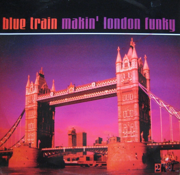 Blue Train - Makin' London Funky | 2 Kool (TKT 2)