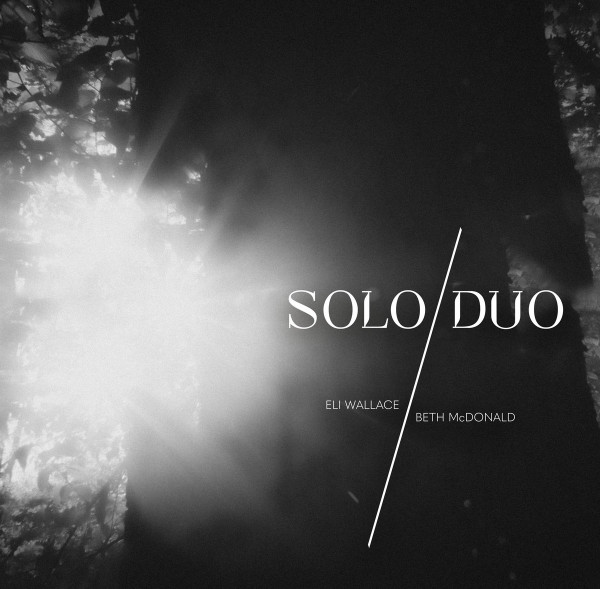 Eli Wallace / Beth McDonald - Solo/Duo | Eschatology Records (ER-010)