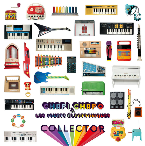 Chapi Chapo & Les Jouets Electroniques - Collector | Music From The Masses (MTFM07)