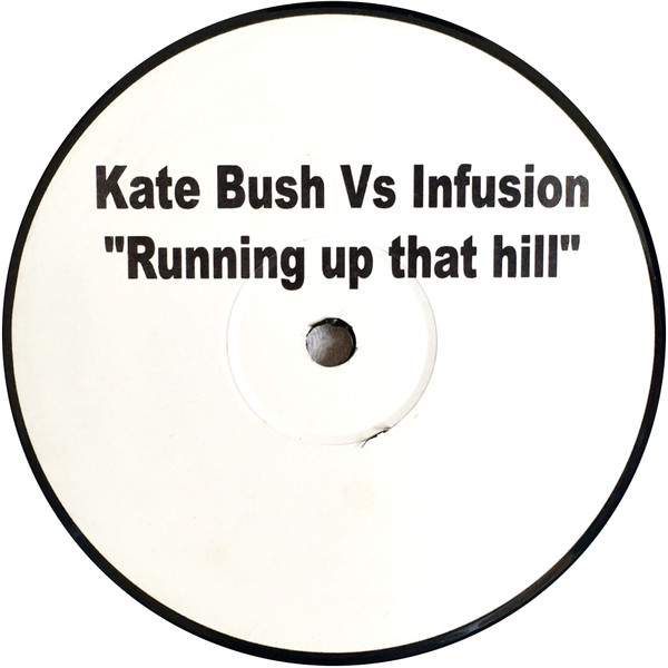 Kate Bush Vs Infusion - Running Up That Hill | Not On Label (Kate Bush) (KB1) Kate Bush Vs Infusion - Running Up That Hill | Not On Label (Kate Bush) (KB1)