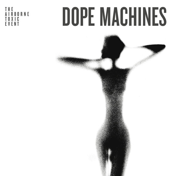 The Airborne Toxic Event - Dope Machines | Epic Records Group (888750287717) - main The Airborne Toxic Event - Dope Machines | Epic Records Group (888750287717) - main
