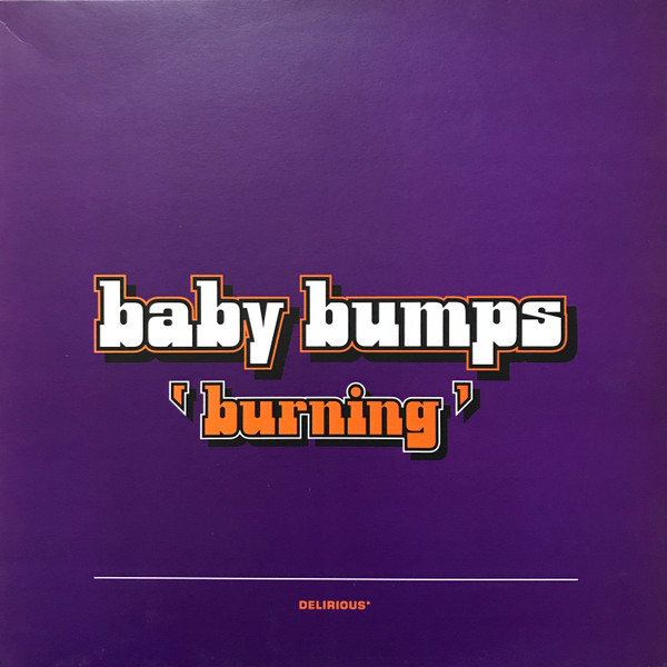 Baby Bumps - Burning | Delirious (delix 10)