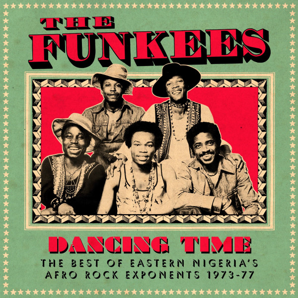 The Funkees - Dancing Time (The Best Of Eastern Nigeria's Afro Rock Exponents 1973-77) | Soundway (SNDWLP039) - main