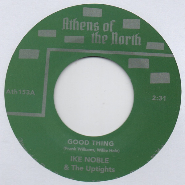 Ike Noble & The Up Tights - Good Thing / Look A Little Higher | Athens Of The North (ATH153)