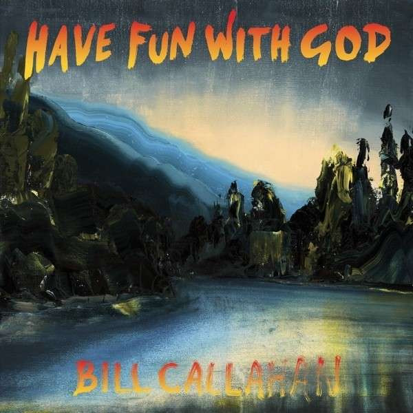 Bill Callahan - Have Fun With God | Drag City (DC571) - main