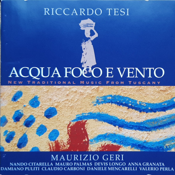 Riccardo Tesi - Acqua Foco E Vento - New Traditional Music From Tuscany | Felmay (fy 8060)
