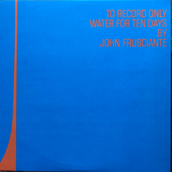 John Frusciante - To Record Only Water For Ten Days 2LP | Twelve Suns (TSUN105LP) - main John Frusciante - To Record Only Water For Ten Days 2LP | Twelve Suns (TSUN105LP) - main