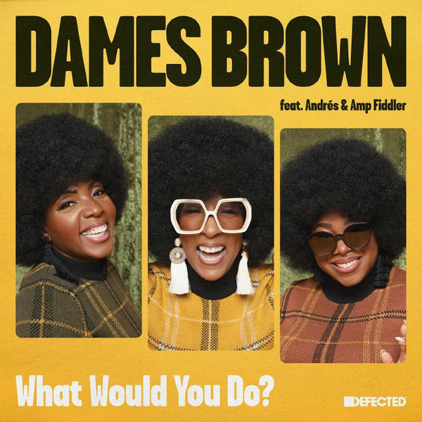Dames Brown Feat. Andrés & Amp Fiddler - What Would You Do? | Defected (DFTD635) - main