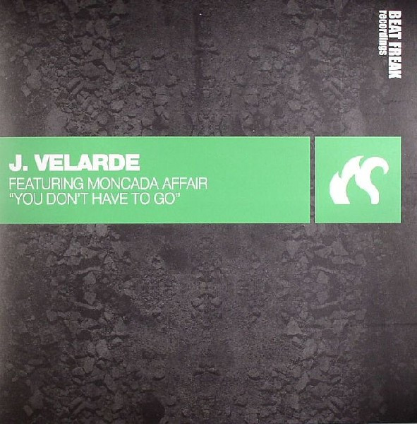 J. Velarde Featuring Moncada Affair - You Don't Have To Go | BeatFreak Recordings (BF0060)