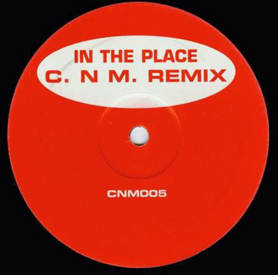 C.N.M. - In The Place | Not On Label (C.N.M.) (CNM005)