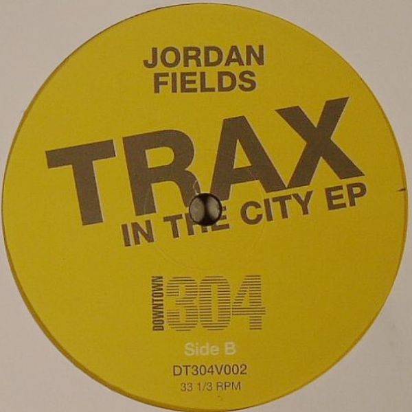 Jordan Fields - Trax In The City EP | Downtown 304 (DT304V002) - 2
