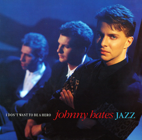 Johnny Hates Jazz - I Don't Want To Be A Hero | Virgin (VST1000)