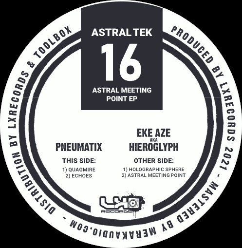 Ekeaze AKA Hieroglyph / Pneumatix - Astral Meeting Point EP | Astral Tek (AT 16)